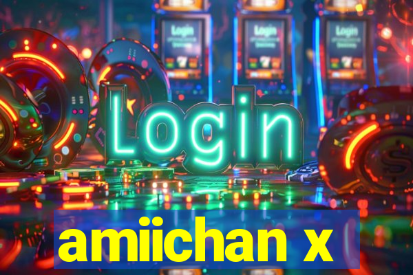amiichan x